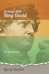 Title: Thirty Days With King David, Author: Larry Buxton