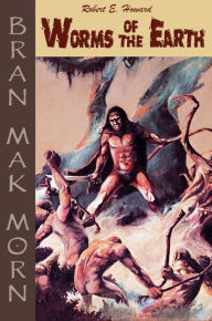 Title: Worms of the Earth, Author: Robert E. Howard