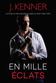 Title: En mille éclats, Author: J. Kenner