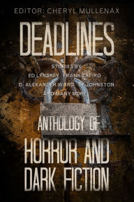 Title: Deadlines: An Anthology of Horror and Dark Fiction, Author: Cheryl Mullenax