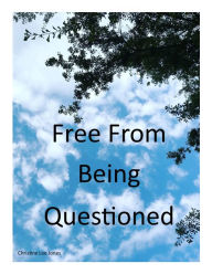 Title: Free From Being Questioned, Author: Christine Jones