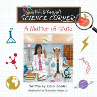 Title: K.C. & Kayla's Science Corner: A Matter of State, Author: Carol Basdeo