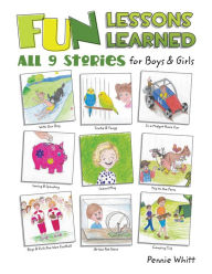 Title: Fun Lessons Learned: All 9 Stories for Boys & Girls, Author: Pennie Whitt