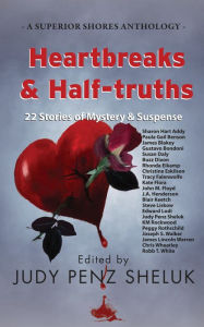 Title: Heartbreaks & Half-truths: 22 Stories of Mystery & Suspense, Author: Judy Penz Sheluk