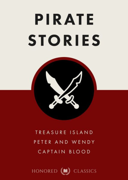 Pirate Stories (Treasure Island, Peter and Wendy, Captain Blood)