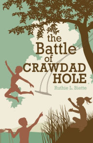 Title: The Battle of Crawdad Hole, Author: Ruthie L. Biette