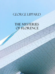 Title: The Mysteries of Florence, Author: George Lippard