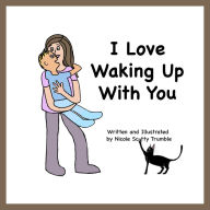 Title: I Love Waking Up With You, Author: Nicole Trumble
