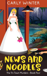 Title: News and Noodles: A small town cozy mystery, Author: Carly Winter