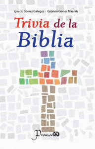 Title: Trivia de la Biblia, Author: Ignacio Gomez Gallegos