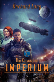 Title: The Kaiyos Lex: Imperium, Author: Bernard Lang