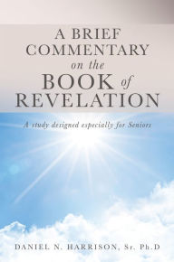 Title: A BRIEF COMMENTARY ON THE BOOK OF REVELATION, Author: Daniel N. Harrison