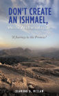 Don't Create an Ishmael, When You Were Promised an Isaac