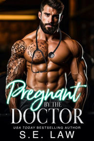 Title: Pregnant By The Doctor: A Taboo Medical Romance, Author: S.E. Law