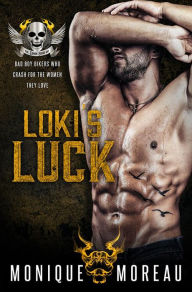 Title: Loki's Luck: A Bad Boy Biker Romance, Author: Monique Moreau