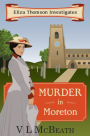 Murder In Moreton: An Eliza Thomson Investigates Murder Mystery