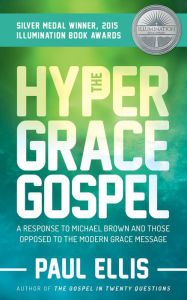 Title: The Hyper-Grace Gospel, Author: Paul Ellis