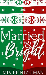 Title: Married & Bright, Author: Mia Heintzelman