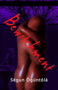 Title: Bewitchment, Author: Segun Oguntola
