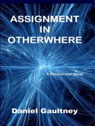 Title: Assignment in Otherwhere, Author: Daniel Gaultney