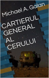 Title: CARTIERUL GENERAL AL CERULUI, Author: MICHAEL GALAN