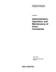 Title: Department of the Army Pamphlet DA PAM 290-5 Administration, Operation, and Maintenance of Army Cemeteries October 2020, Author: United States Government Us Army