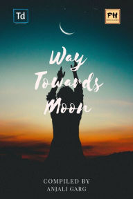 Title: Way Towards Moon, Author: Anjali Garg