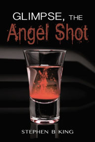 Title: Glimpse, The Angel Shot, Author: Stephen B. King