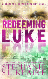 Title: Redeeming Luke, Author: Stephanie St. Klaire