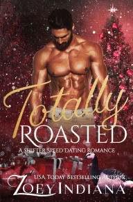 Title: Totally Roasted: A Shifter Speed Dating Romance, Author: Zoey Indiana
