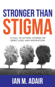Title: Stronger Than Stigma, Author: Ian M. Adair