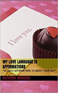 Title: My Love Language Is : AFFIRMATIONS, Author: Keyera Woods