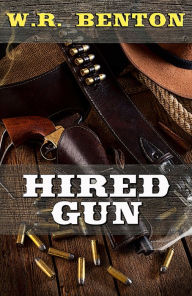 Title: Hired Gun, Author: W. R. Benton