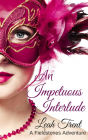 An Impetuous Interlude