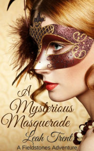 Title: A Mysterious Masquerade, Author: Leah Trent