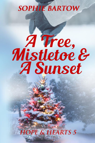 A Tree, Mistletoe & A Sunset: A Small-Town Holiday Romantic Suspense