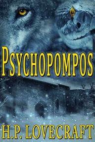 Title: Psychopompos: A Tale in Rhyme, Author: H. P. Lovecraft