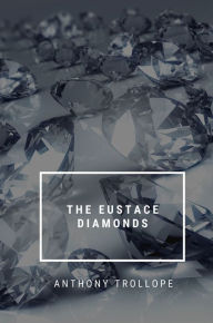 Title: The Eustace Diamonds, Author: Anthony Trollope