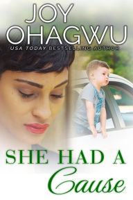 Title: She Had A Cause, Author: Joy Ohagwu