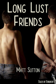 Title: Long Lust Friends, Author: Matt Sutton