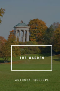 Title: The Warden, Author: Anthony Trollope