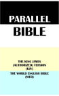 PARALLEL BIBLE: THE KING JAMES (AUTHORIZED) VERSION (KJV) & THE WORLD ENGLISH BIBLE (WEB)