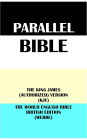 PARALLEL BIBLE: THE KING JAMES (AUTHORIZED) VERSION (KJV) & THE WORLD ENGLISH BIBLE BRITISH EDITION (WEBBE)