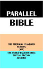 PARALLEL BIBLE: THE AMERICAN STANDARD VERSION (ASV) & THE WORLD ENGLISH BIBLE BRITISH EDITION (WEBBE)