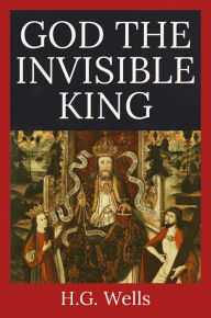 Title: God the Invisible King, Author: H. G. Wells