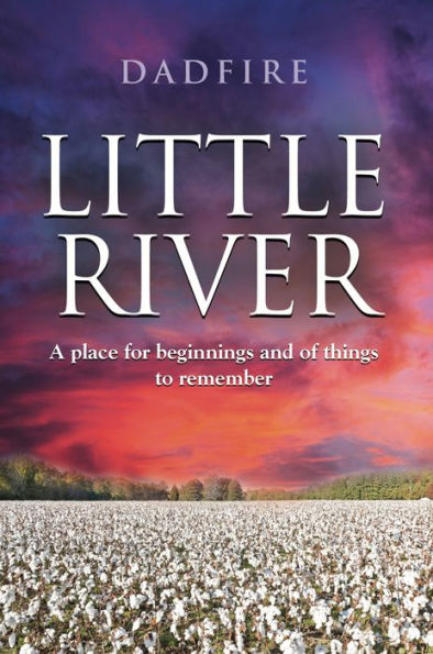 LITTLE RIVER: A place for beginnings and of things to remember