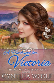 Title: A Husband for Victoria, Author: Cynthia Woolf