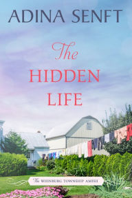 Title: The Hidden Life: Amish Romance, Author: Adina Senft