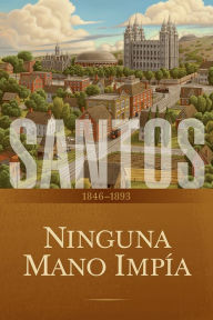 Title: Santos: La historia de la Iglesia de Jesucristo en los ultimos dias, tomo II, Author: La Iglesia De Jesucristo De Los Santos De Los Ultimos Dias