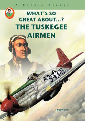 The Tuskegee Airmen by Tamra Orr | NOOK Book (eBook) | Barnes & Noble®